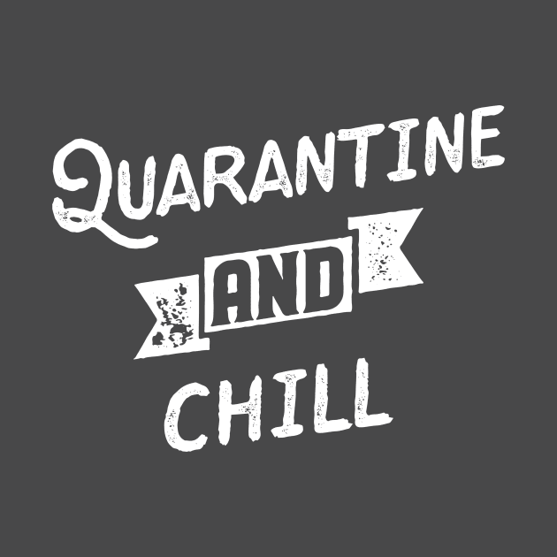 Quarantine And Chill by markmywordsshop