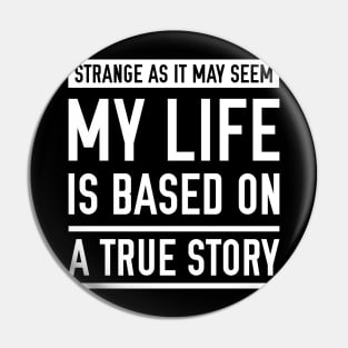 Based On A True Story Pin