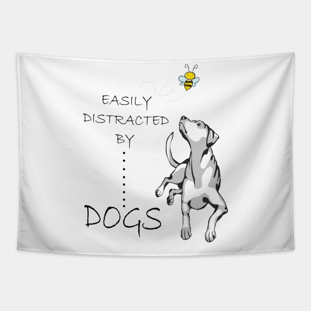 Easily Distracted By DOGs  gift for dog lovers dog owners Tapestry by SOgratefullART