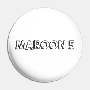 Maroon 5 <\\> Typography Design Pin