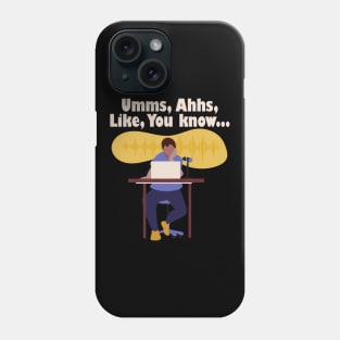 Umms, Ahhs, Like, You Know... Phone Case