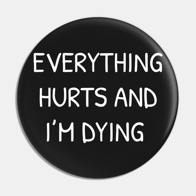 Everything Hurts and I'm Dying Pin by Islanr