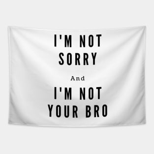 I'm not your bro Tapestry