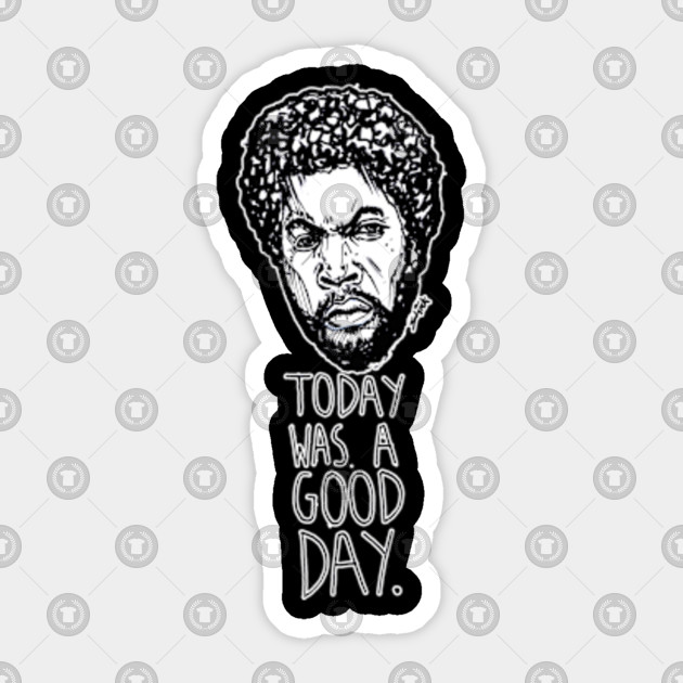 Today Was A Good Day Today Was A Good Day Sticker Teepublic