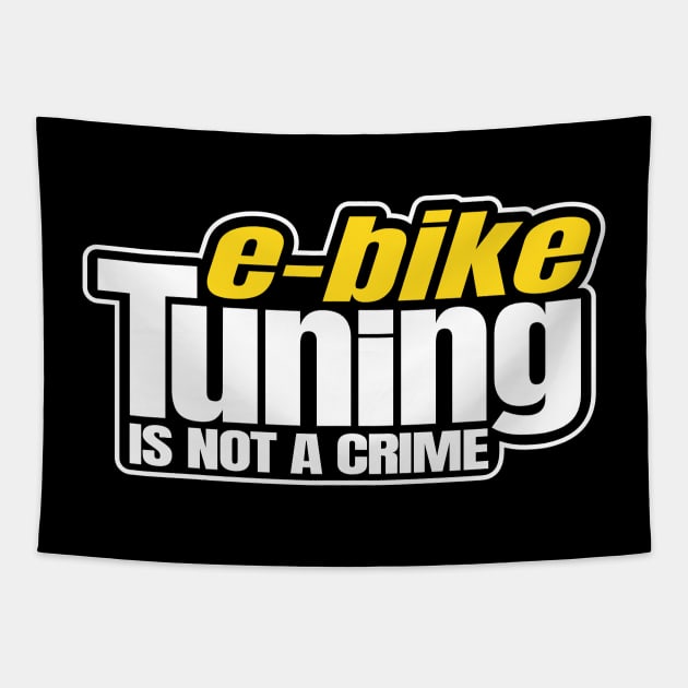 E-Bike Tuning Is Not A Crime Ebike EMTB MTB Tuner Tapestry by Kuehni