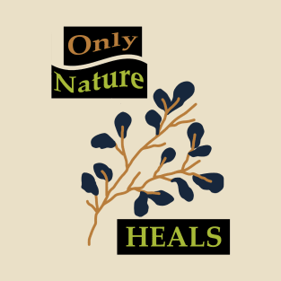 Nature Heals T-Shirt