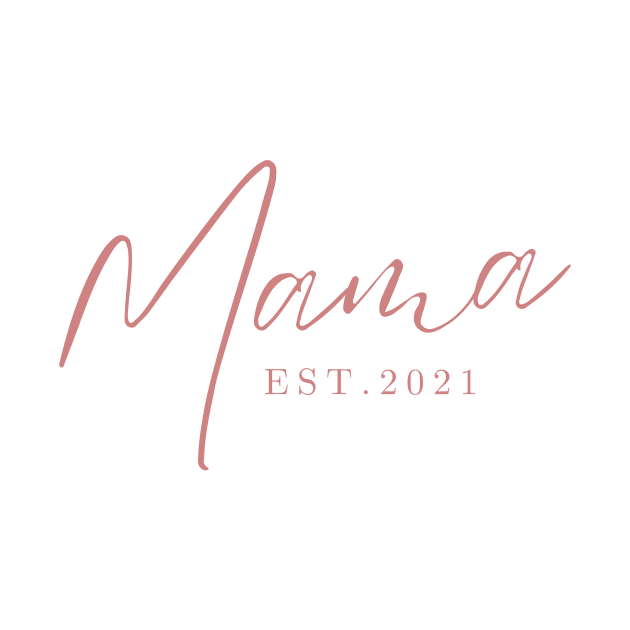 Mama Est. 2021 by Life Happens Tee Shop