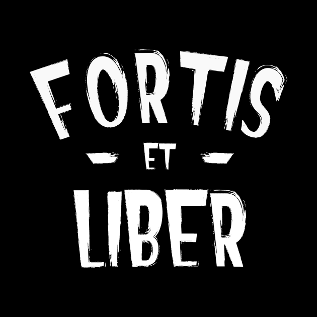 Fortis Et Liber - Strong and Free by ChapDemo