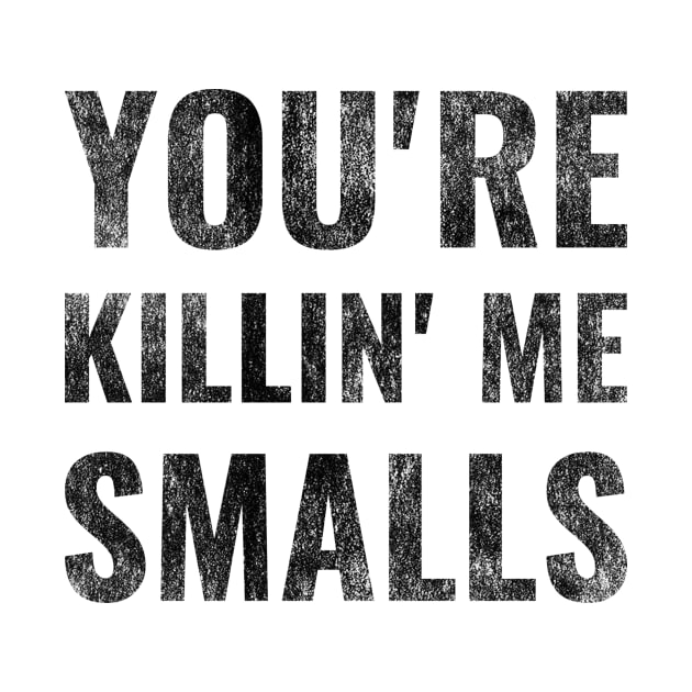 You're Killing Me Smalls by Mollie