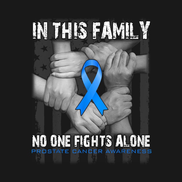 in this family no one fights alone PROSTATE CANCER Awareness by Ortizhw