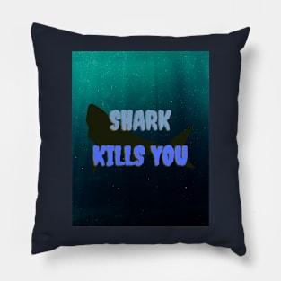 SHARK KILLS YOU Pillow