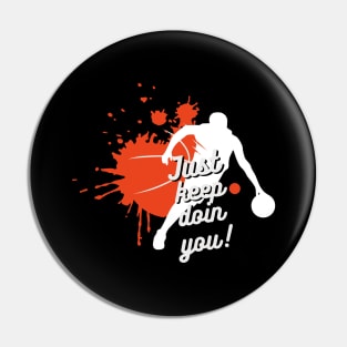 Just Keep Doin You - Orange Basketball And Player With Text Dark Pin