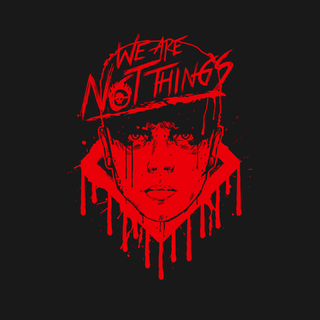 We Are Not Things (Red) by demonigote