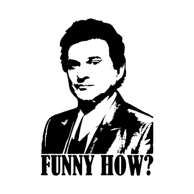 Funny How? Goodfellas Joe Pesci by sindanke