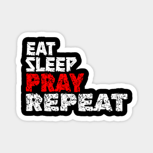 EAT SLEEP PRAY REPEAT Magnet