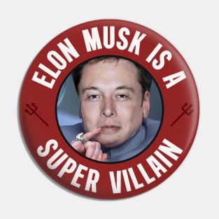 Elon Musk Is A Super Villain - Anti Billionaire Pin