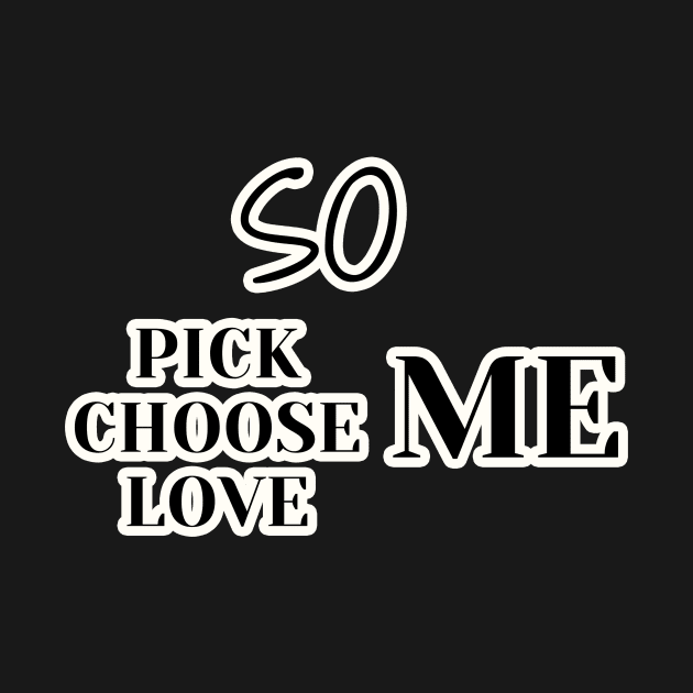 so pick me choose me love me by Ichoustore