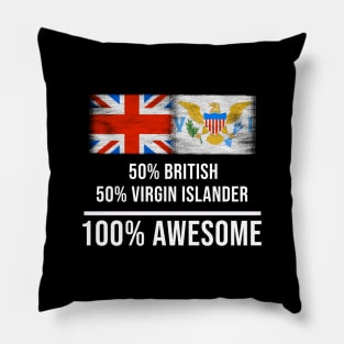 50% British 50% Virgin Islander 100% Awesome - Gift for Virgin Islander Heritage From Virgin Islands Pillow