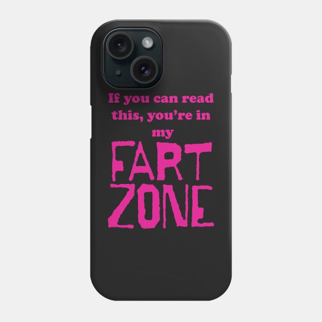 If You Can Read This, Youre in My Fart Zone Dark Pink Letters Phone Case by pelagio