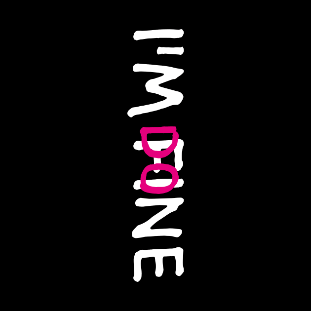 I'M FINE, I'M DONE (Funny Letter Print by INKYZONE) by Helen_graphic design