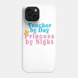 Teacher by Day Princess by Night Phone Case