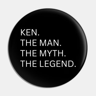 Ken The Man, The Myth, The Legend Pin