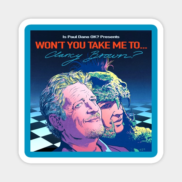 Won't You Take Me To... Clancy Brown? Magnet by Is Paul Dano OK?