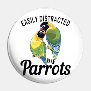 Easily Distracted By Parrots, Funny Parrot Birding Pin