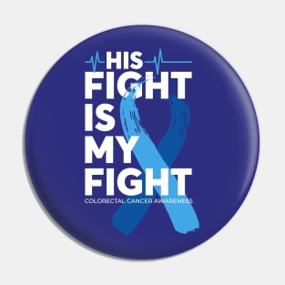 His Fight Is My Fight Colorectal Cancer Awareness Pin