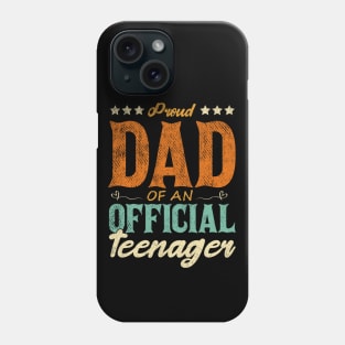 Proud Dad Of An Official Teenager Funny Gift Idea Phone Case