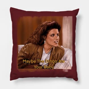 Maybe The Dingo Ate Your Baby - Elaine Benes - Seinfeld Pillow