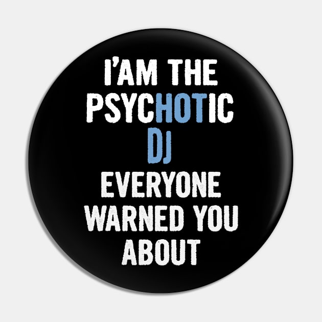 Tshirt Gift For Djs - Psychotic Pin by divawaddle