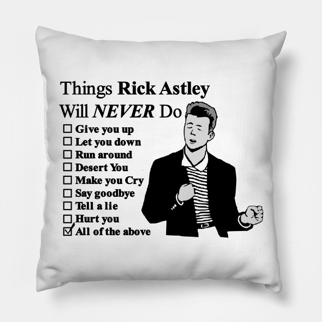 All Of The Above Rick Astley Pillow Teepublic