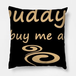 Wanna be my buddy? buy me a cup of coffee Pillow