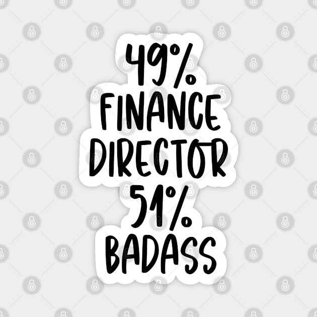 Finance Director - 51% Badass Design Magnet by best-vibes-only