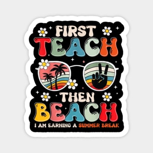 First Teach Then Beach I Am Earning A Summer Break Magnet