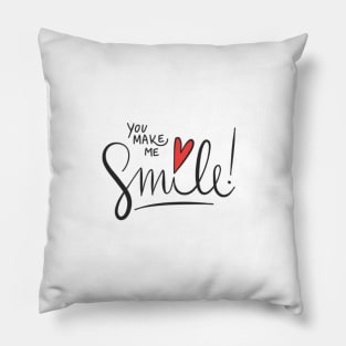 YOU MAKE ME SMILE Pillow