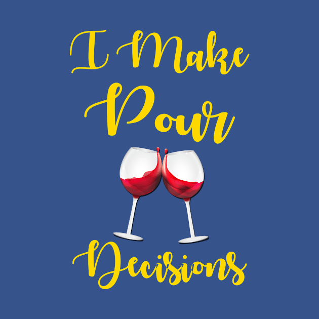 I Make Pour Decisions by chatchimp