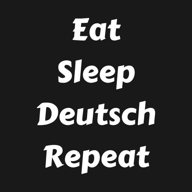 German Student German Teacher - Eat Sleep Deutsch Repeat by Time4German