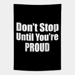 Don't Stop Until You're Proud Tapestry