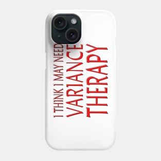 I Think I May Need Variance Therapy Red Phone Case