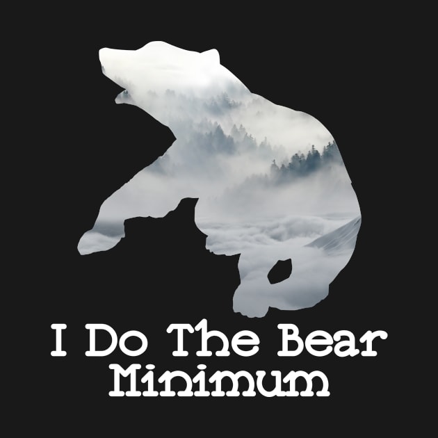 I Do The Bear Minimum Fighting Bear With A Green White Forest Tree Fill by Musa Wander