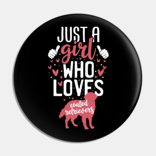 Just a Girl Who Loves Coated Retrievers Pin