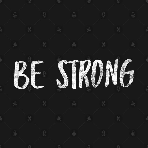 Be Strong Cool Motivational by Happy - Design