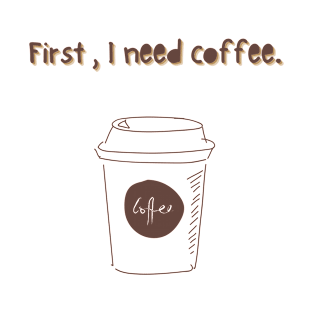 first, i need cofee T-Shirt