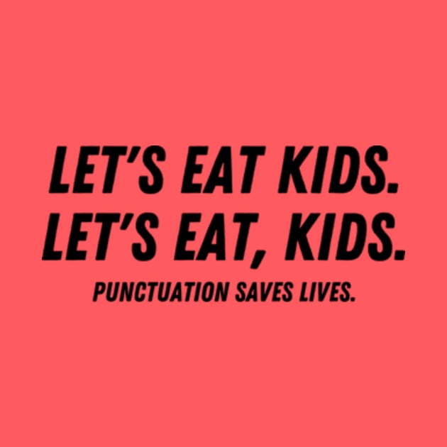 Punctuation Saves Lives Let’s Eat Kids - Funny Grammar by Davidsmith