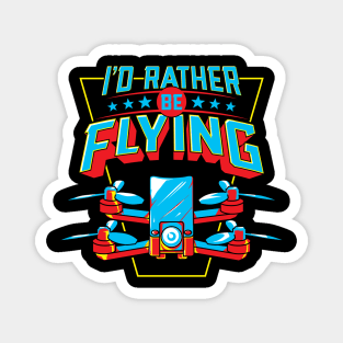 I'd Rather Be Flying Drone Pilot Magnet