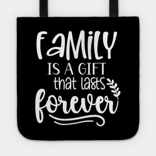 Family Is A Gift That Lasts Forever Tote