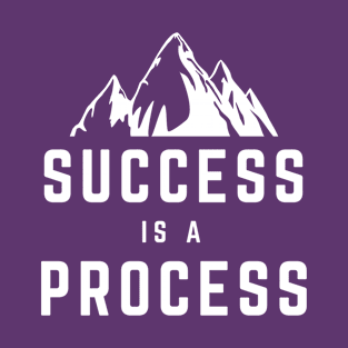 Success is a Process T-Shirt