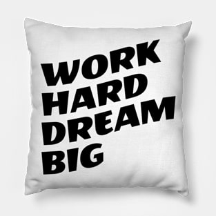 Work Hard Dream Big Pillow